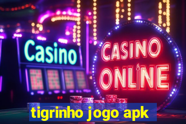 tigrinho jogo apk